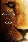 I Am Moshiach By Mark Donnelly Cover Image