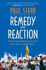 Remedy and Reaction: The Peculiar American Struggle over Health Care Reform By Paul Starr Cover Image