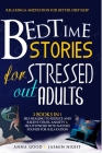Bedtime Stories for Stressed Out Adults: Relaxing & Meditation for Better Deep Sleep, 2 books in 1: Self Healing to Reduce and Relieve Stress, Anxiety By Jasmin Night, Anna Good Cover Image