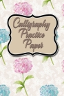 Calligraphy Practice Paper: Calligraphy Grid Paper Notebook, Calligraphy Practice Worksheets, Calligraphy Paper Pad, Hand Lettering Practice Pages By Moito Publishing Cover Image