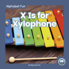 X Is for Xylophone By Meg Gaertner Cover Image