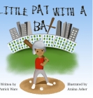 Little Pat With a Bat By Patrick Ware, Araina Asher (Illustrator) Cover Image