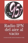 Radio IPN del aire al vacío: 33 años de radio cultural arrasados en 4 días By Mauricio Puga Ochoa Cover Image