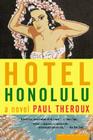 Hotel Honolulu: A Novel By Paul Theroux Cover Image