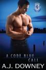 A Code Blue Call: Indigo Knights MC Book VI By A. J. Downey Cover Image