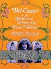 Bel Canto: A Theoretical and Practical Vocal Method By Mathilde Marchesi Cover Image