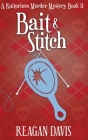 Bait & Stitch: A Knitorious Murder Mystery Cover Image