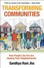 Transforming Communities: How People Like You Are Healing Their Neighborhoods By Sandhya Rani Jha Cover Image