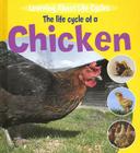 The Life Cycle of a Chicken (Learning about Life Cycles) Cover Image