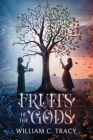 Fruits of the Gods By William Tracy Cover Image