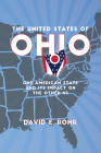 The United States of Ohio: One American State and Its Impact on the Other Forty-Nine (Trillium Books ) Cover Image