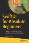Swiftui for Absolute Beginners: Program Controls and Views for Iphone, Ipad, and Mac Apps By Jayant Varma Cover Image