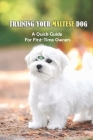 Training Your Maltese Dog: A Quick Guide For First-Time Owners: How To Potty Train A Maltese Cover Image