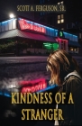 Kindness of a Stranger By Scott A. Ferguson Cover Image