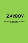Zayboy and Adventures with Jesus: (Superhero) Cover Image