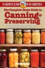 The Complete Home Guide to Canning & Preserving: Farmstand Favorites: Includes Over 75 Easy Recipes for Jams, Jellies, Pickles, Sauces, and More By Anna Krusinski (Editor) Cover Image