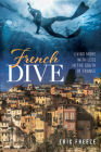 French Dive: Living More with Less in the South of France Cover Image
