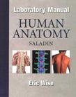 Human Anatomy Laboratory Manual By Eric Wise, Kenneth S. Saladin Cover Image