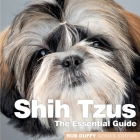 Shih Tzus: The Essential Guide By Rob Duffy (Editor) Cover Image