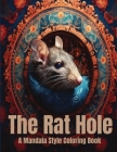 The Rat Hole A Mandala Style Coloring Book: Rat Lovers Coloring Book Cover Image