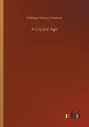 A Crystal Age By William Henry Hudson Cover Image