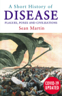 A Short History of Disease: Plagues, Poxes and Civilisations By Sean Martin Cover Image