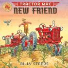 Tractor Mac New Friend By Billy Steers Cover Image