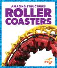 Roller Coasters (Amazing Structures) Cover Image