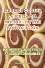 Libro de Cocina La Biblia del Molinillo Y Los Convolución By Juan Manuel Sanz Cover Image