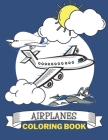 Airplanes Coloring Book: Coloring Book for Kids and Evryone Who Love Airplanes By Emil Art Cover Image