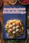 Pasta Perfected: 103 Handcrafted Recipes By The Brick Oven Pizza Moto Cover Image