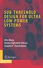Sub-Threshold Design for Ultra Low-Power Systems (Series on Integrated Circuits and Systems) Cover Image