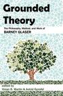 Grounded Theory: The Philosophy, Method, and Work of Barney Glaser By Vivian B. Martin (Editor), Astrid Gynnild (Editor) Cover Image