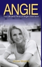 Angie: The Life and Films of Angie Dickinson (hardback) Cover Image