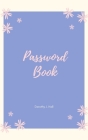Password Book: Keep your usernames, social info, passwords, web addresses and security question in one. So easy & organized By Dorothy J. Hill Cover Image