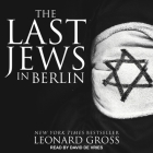 The Last Jews in Berlin Lib/E By David De Vries (Read by), Leonard Gross Cover Image
