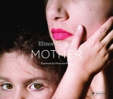 Mother By Elinor Carucci, Francine Prose (Foreword by) Cover Image