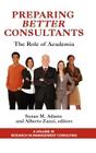 Preparing Better Consultants: The Role of Academia (Hc) (Research in Management Consulting) By Susan Adams (Editor), Alberto Zanzi (Editor) Cover Image