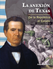 La anexión de Texas: De la República al Estado (Social Studies: Informational Text) Cover Image