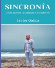 sincronia: como superar la ansiedad y depresion By Javier Gatica Cover Image