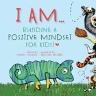 I Am: Building a Positive Mindset for Kids Cover Image