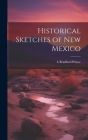 Historical Sketches of New Mexico Cover Image