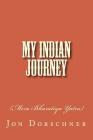 My Indian Journey: (mera Bharatiya Yatra) By Jon P. Dorschner Cover Image