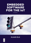 Embedded Software for the IoT By Klaus Elk Cover Image