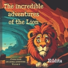 The incredible adventures of the Lion: Lessons in diversity and values for children. (Jungle tales and animal adventures. Volume 5) By Magdeleine Borges (Translator), Magdeleine Borges (Editor), Hildita Rodríguez Cover Image