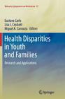 Health Disparities in Youth and Families: Research and Applications (Nebraska Symposium on Motivation #57) By Gustavo Carlo (Editor), Lisa J. Crockett (Editor), Miguel A. Carranza (Editor) Cover Image