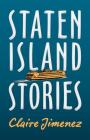 Staten Island Stories (Johns Hopkins: Poetry and Fiction) By Claire Jimenez Cover Image