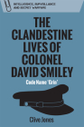 The Clandestine Lives of Colonel David Smiley: Code Name 'Grin' Cover Image