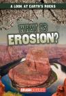 What Is Erosion? (Look at Earth's Rocks) By Frances Nagle Cover Image