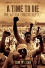 A Time to Die: The Attica Prison Revolt By Tom Wicker Cover Image